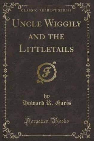 Cover of Uncle Wiggily and the Littletails (Classic Reprint)