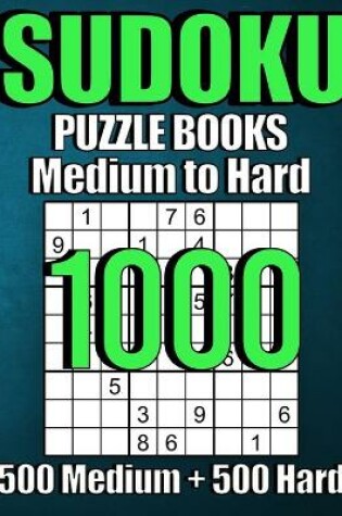 Cover of 1000 Sudoku Puzzles 500 Medium & 500 Hard