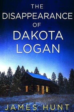 Cover of The Disappearance of Dakota Logan