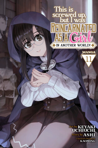 Cover of This Is Screwed Up, but I Was Reincarnated as a GIRL in Another World! (Manga) Vol. 11