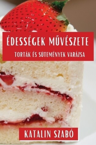 Cover of Édességek Művészete