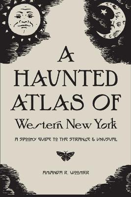 Book cover for A Haunted Atlas of Western New York