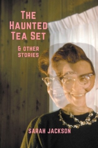 Cover of The Haunted Tea Set & Other Stories