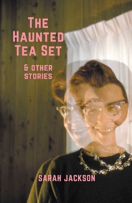 Book cover for The Haunted Tea Set & Other Stories