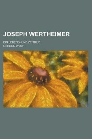 Cover of Joseph Wertheimer; Ein Lebens- Und Zeitbild