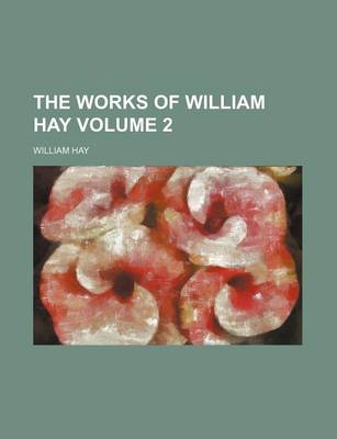 Book cover for The Works of William Hay Volume 2