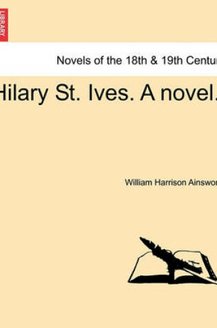 Cover of Hilary St. Ives. a Novel. Vol. III