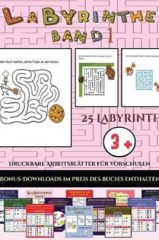 Cover of Druckbare Arbeitsblätter für Vorschulen (Labyrinthe - Band 1)