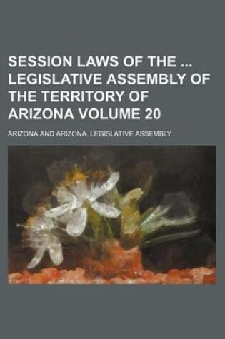 Cover of Session Laws of the Legislative Assembly of the Territory of Arizona Volume 20