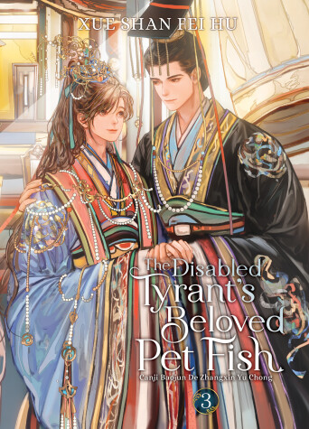 Cover of The Disabled Tyrant's Beloved Pet Fish: Canji Baojun De Zhangxin Yu Chong (Novel) Vol. 3