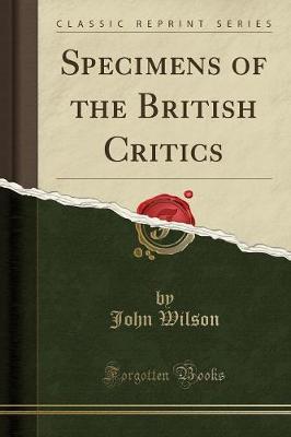 Book cover for Specimens of the British Critics (Classic Reprint)