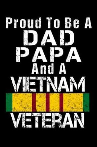 Cover of Proud To Be A Dad Papa And A Vietnam Veteran