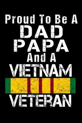 Book cover for Proud To Be A Dad Papa And A Vietnam Veteran