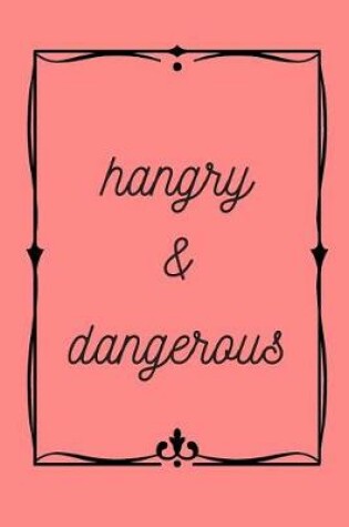 Cover of Hangry & Dangerous Journal
