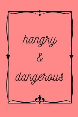 Book cover for Hangry & Dangerous Journal