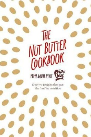 Cover of The Nut Butter Cookbook