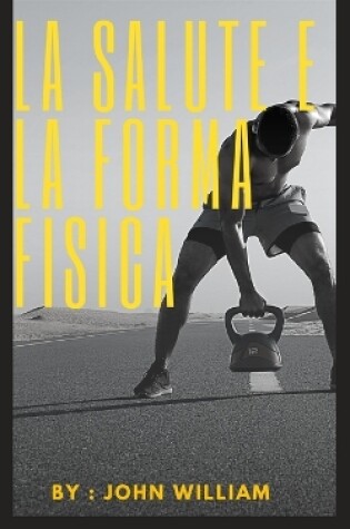 Cover of La salute e la forma fisica