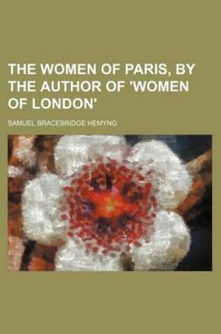 Cover of The Women of Paris, by the Author of 'Women of London'