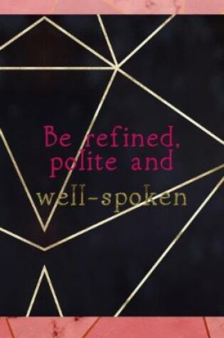 Cover of Be Refined, Polite And Well Spoken