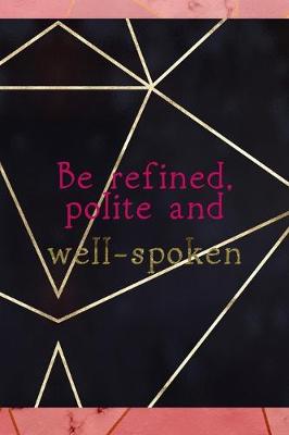 Book cover for Be Refined, Polite And Well Spoken