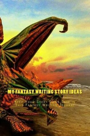 Cover of My Fantasy Writing Story Ideas