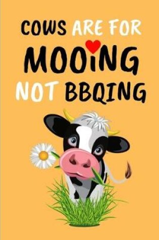 Cover of Cows Are For MOOing Not BBQing