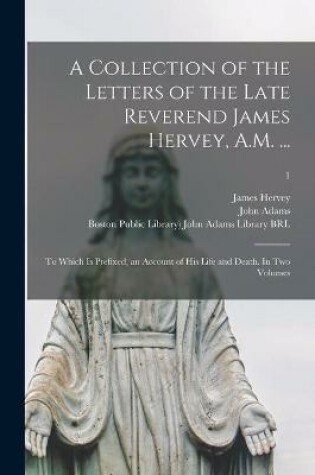 Cover of A Collection of the Letters of the Late Reverend James Hervey, A.M. ...