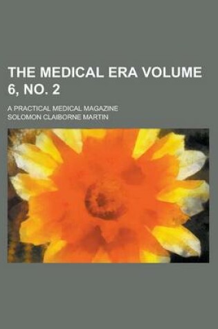 Cover of The Medical Era; A Practical Medical Magazine Volume 6, No. 2