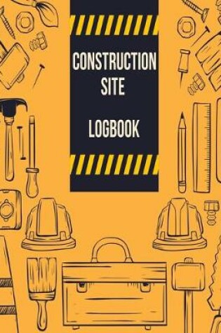 Cover of Construction Site Logbook