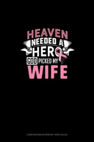 Cover of Heaven Needed A Hero God Picked My Wife