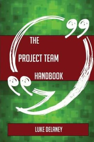 Cover of The Project Team Handbook - Everything You Need to Know about Project Team