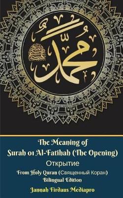 Book cover for The Meaning of Surah 01 Al-Fatihah (The Opening) Открытие From Holy Quran (Священный Коран) Bilingual Edition