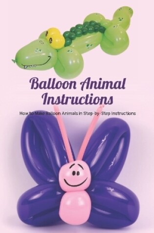 Cover of Balloon Animal Instructions