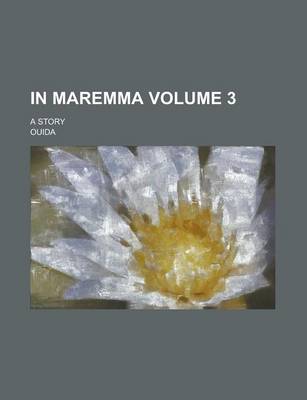 Book cover for In Maremma; A Story Volume 3