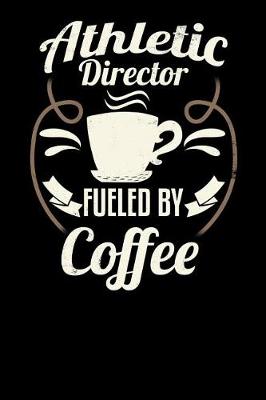 Book cover for Athletic Director Fueled by Coffee