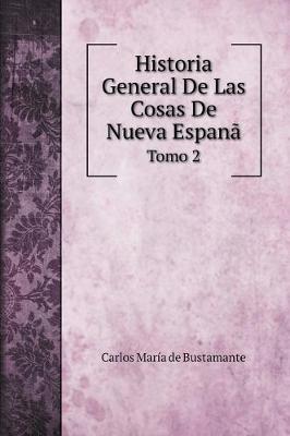 Book cover for Historia General De Las Cosas De Nueva Espana