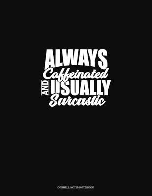 Book cover for Always Caffeinated And Usually Sarcastic