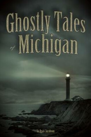 Cover of Ghostly Tales of Michigan