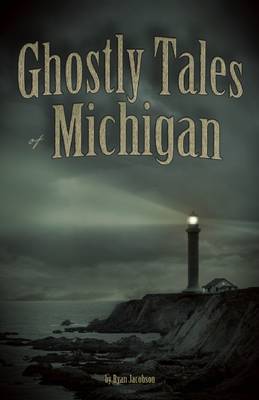 Book cover for Ghostly Tales of Michigan