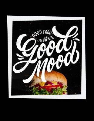 Book cover for Good Food Is Good Mood Notebook Journal