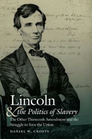 Cover of Lincoln and the Politics of Slavery