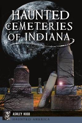 Cover of Haunted Cemeteries of Indiana