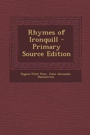 Cover of Rhymes of Ironquill - Primary Source Edition