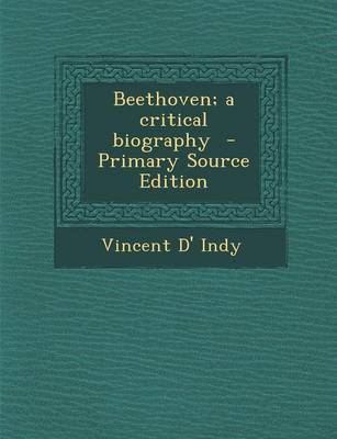 Book cover for Beethoven; A Critical Biography - Primary Source Edition