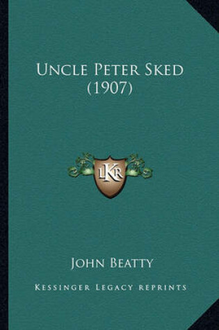 Cover of Uncle Peter Sked (1907) Uncle Peter Sked (1907)