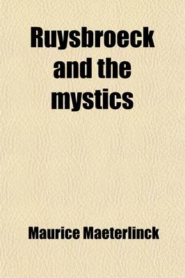 Book cover for Ruysbroeck and the Mystics; With Selections from Ruysbroeck