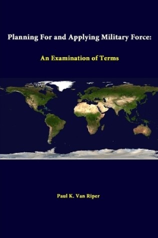 Cover of Planning for and Applying Military Force: an Examination of Terms