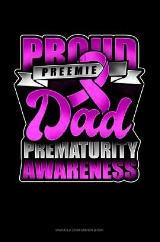 Cover of Proud Preemie Dad Prematurity Awareness