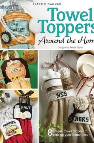 Cover of Towel Toppers Around the Home