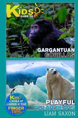 Book cover for A Smart Kids Guide to Gargantuan Gorillas and Playful Polar Bears